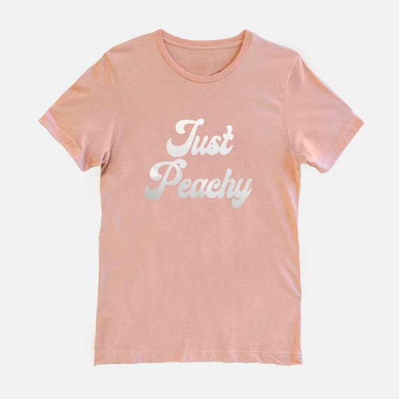 Just Peachy Shirt Real Foil Peach Tee Spring Tee Summer Tee Shirt Inspirational Tee Shirts Unisex T-shirt Comfortable Fashionable Stylish Il_570xn