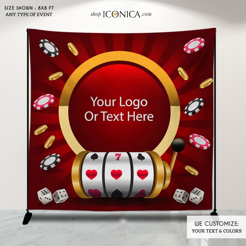 May include: A red backdrop with a casino theme, featuring a slot machine, dice, poker chips, and gold coins. The backdrop includes the text "Your Logo Or Text Here" and "We Customize: Your Text & Colors!" The size shown is 8x8 ft.
