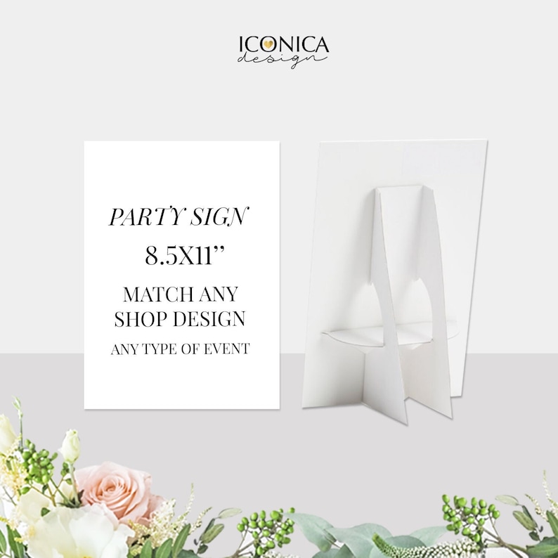 May include: White 8.5x11 inch party sign with the text "PARTY SIGN" and "MATCH ANY SHOP DESIGN" and "ANY TYPE OF EVENT". The sign is on a white cardboard easel.