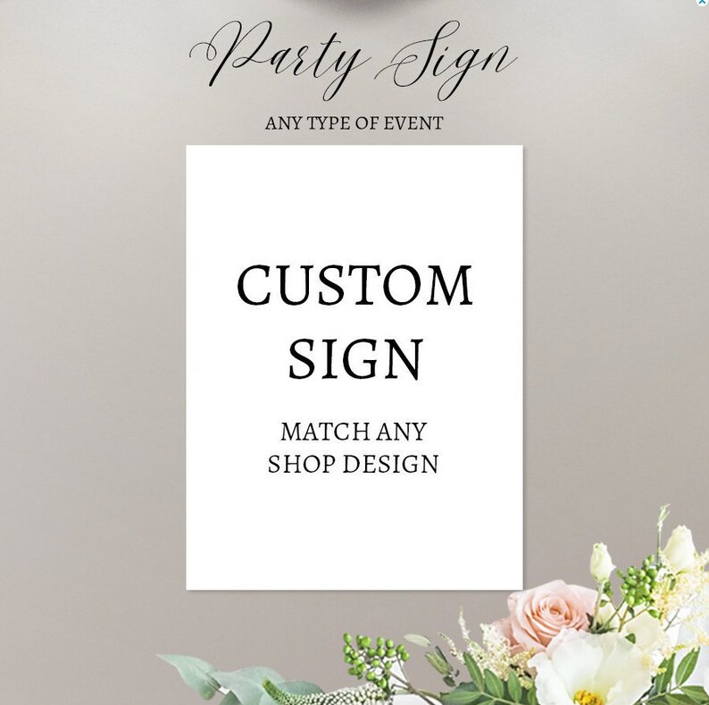 May include: White sign with black text that reads "Party Sign" in cursive, "Any Type of Event", "Custom Sign", "Match Any Shop Design".