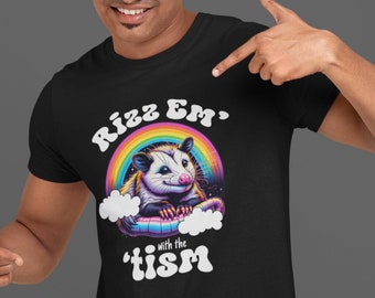 Men's Funny Autism Shirt Rizz Em' With The 'Tism TShirt Opossum Neurodivergent Colorful AuDHD ASD Unisex Tee