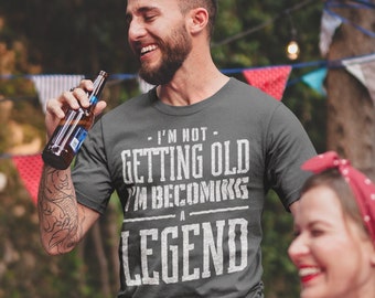 Men's Funny Birthday T Shirt Not Getting Old Shirt Legend Gift Grunge Bday Gift Men's Unisex Soft Tee 40th 50th 60th 70th Unisex Man