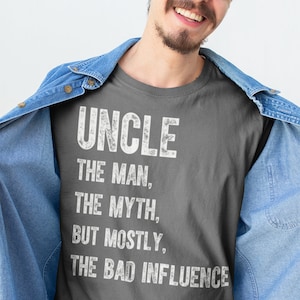 Men&#39;s Funny Uncle T-Shirt Man Myth Shirts Get Bad Influence Shirt Gift Ideas Uncles Fun Saying Tee