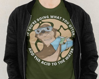 Funny Science Otter T-Shirt: Acid to Water Chemistry Pun