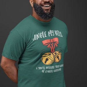 Men's Funny Christmas Naughty T Shirt Jingle My Bells Shirt Joke Dirty Humor Inappropriate White Xmas Tee Unsex Man