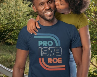 Men's Pro Roe 1973 T Shirt Feminist Women's Rights Shirts Womens Minimal Abortion Wade Tees Unisex Man Gift Idea