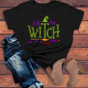 Women&#39;s Funny Halloween T Shirt You Say Witch Bad Thing Graphic Tee Costume Witches