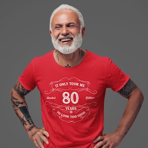 Funny 80th Birthday Shirt: &#39;Look This Good&#39; Unisex Tee