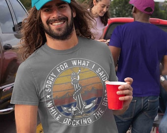 Men's Funny Boating Shirt Sorry What I Said Docking Boat T Shirt Captain Gift Anchor Nautical Boater Tee Pontoon Unisex Man
