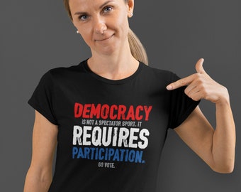 Women's Democracy T Shirt Requires Participation Vote Shirts Political Poll Worker Vintage Tees Ladies Woman Gift Idea