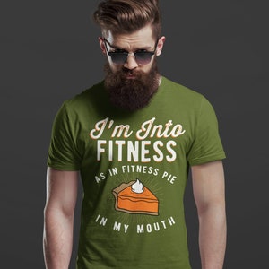 Men's Funny Pie T Shirt Thanksgiving Shirts Into Fitness Pie In Mouth Workout Tee Turkey Day TShirt Man Unisex image 1