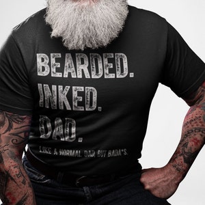 Men&#39;s Dad T Shirt Bearded Inked Shirts Like Normal Dad But Bada*s Funny Shirts Gift For Him