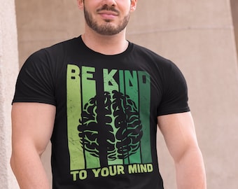 Be Kind To Your Mind T-Shirt: Mental Health Awareness Graphic Tee