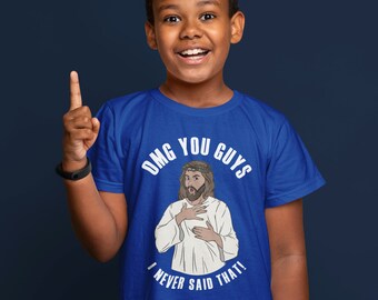 Kids Funny Jesus Shirt, OMG You Guys, Christian T Shirt, Never Said That, Bible Saying, Gift Idea, Religious Humor, Unisex Youth Child's Tee