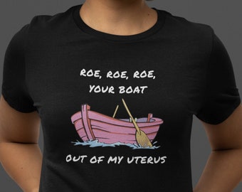 Men's Roe Your Boat T Shirt Feminist Women's Rights Shirts Womens Uterus Abortion Wade Tees Unisex Man Gift Idea