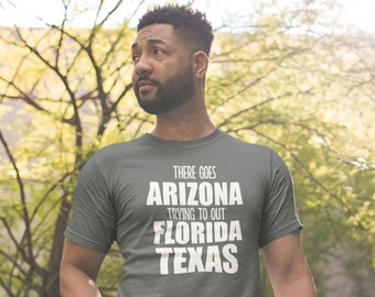 Men's Funny Political Shirt Arizona Trying To Out Florida Texas Joke Humor Unisex Man Feminist Abortion Shirts