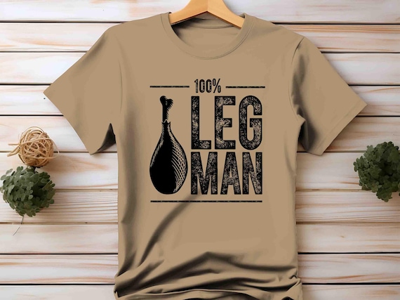 Men's Funny 100% Leg Man T Shirt Inappropriate Thanksgiving Shirts Turkey TShirt Thanksgiving Shirt Leg Man