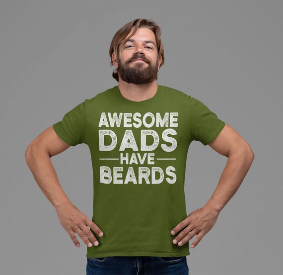 Men's Funny Dad T Shirt Father's Day Gift Awesome Dads Have Beards Shirt Bearded Shirt Gift For Dad Bearded Dad Tshirt
