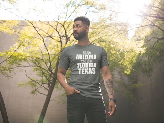 Men's Funny Political Shirt Arizona Trying To Out Florida Texas Joke Humor Unisex Man Feminist Abortion Shirts
