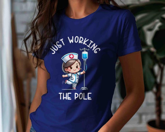 Men's Funny Nurse Shirt Working The Pole T Shirt Gift Idea RN LPN Nurses TShirt Funny Humor ER Ed Tee Cute Dancer Unisex Bella Canvas