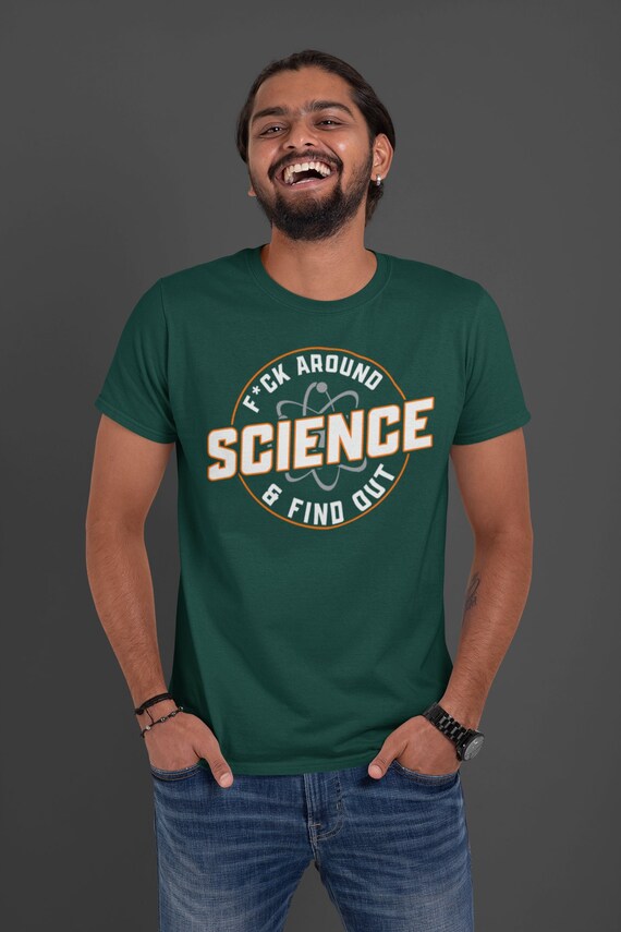 Men's Funny Science Shirt F*ck Around Find Out T Shirts Scientific Method Saying Nerd Gift Geek Scientist For Him Unisex Tee