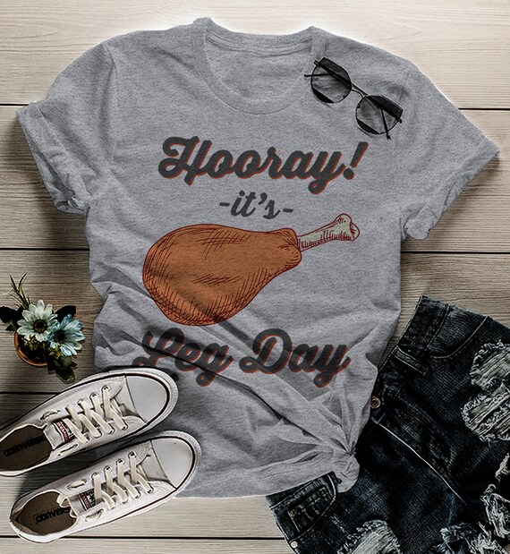 Women's Thanksgiving T Shirt Hooray It's Leg Day Shirts Funny Turkey Shirt Turkey Day Tee V Neck Or Crew