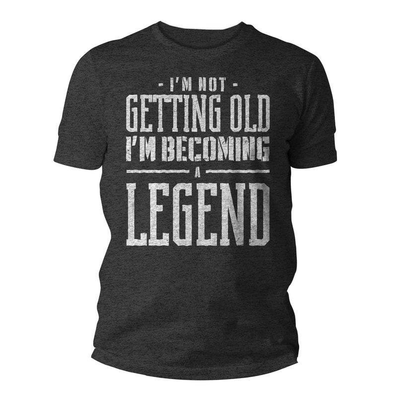 Men's Funny Birthday T Shirt Not Getting Old Shirt Legend Gift Grunge Bday Gift Men's Unisex Soft Tee 40th 50th 60th 70th Unisex Man image 5