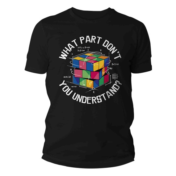 Men's Funny Science Shirt Cute Physics Gift Idea Math Cube Mathlete Math Teacher Scientist Humor What Don't Understand T Shirt Unisex TShirt