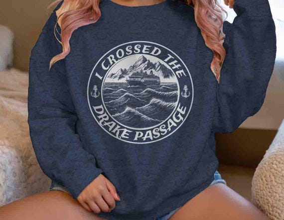 Men's Drake Passage Sweatshirt I Crossed Crewneck Gift Idea Travel Antarctica Pacific Ocean Cruise Ship Drakes Unisex Man Woman Travel