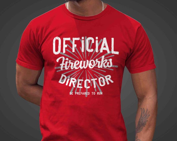 Men's Funny Fireworks Director Shirt 4th July TShirt Fire Works Be Prepared To Run Funny T Shirt Humor Joke Gift Idea Unisex Tee Official