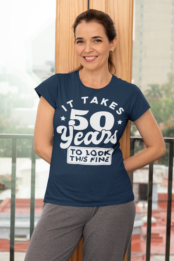 Women's Funny 50th Shirts It Took 50 Years To Look This Fine TShirts Hilarious 50th T Shirt Birthday Gift Ladies Fiftieth Bday Fifty Tee