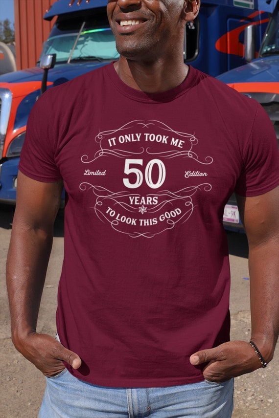 Men's 50th Birthday Shirt It Only Took Me 50 Years Funny To Look This Good Gift Idea For Men Unisex Tee