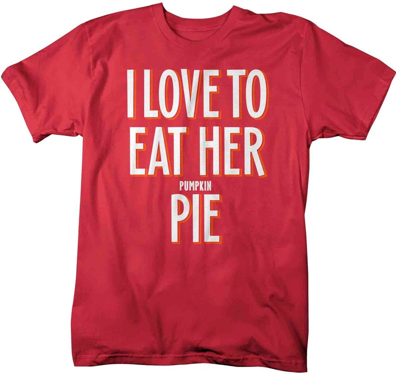Men's Funny Thanksgiving T Shirt I Love To Eat Her Pie Etsy