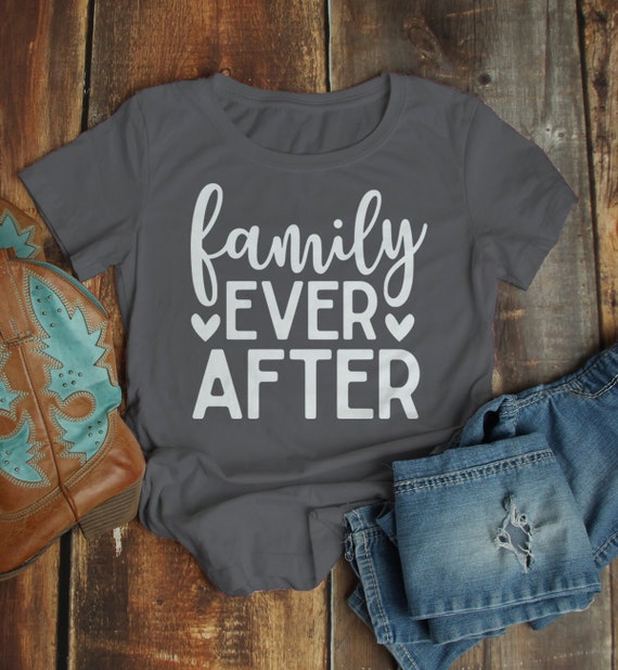 Women's Family T Shirt Family Ever After Adoption Tee Mom Shirts Parents Matching Shirts