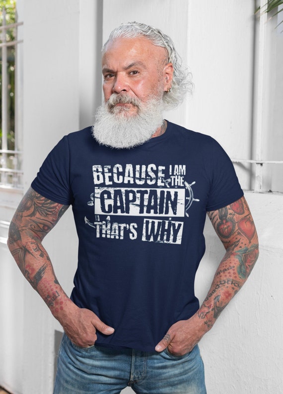 Men's Funny Boating Shirt Because I'm The Captain That's Why T Shirt Boat Captain Gift For Him Nautical Boater Tee Pontoon Unisex Man