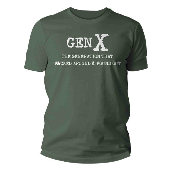 Men's Funny GenX Shirt Gen X Gift Idea For Him F*cked Around & Found Out Humor Age Gen X Shirt Unisex, Grunge, TShirt T Shirt Man
