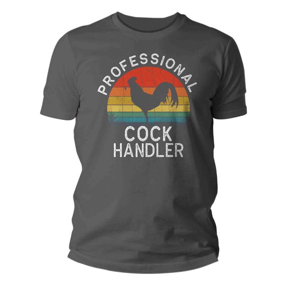Men's Funny Professional Cock Handler  Embarrassing Rooster Shirt Gift Inappropriate TShirt Chicken T-Shirt Saying Offensive Unisex Idea