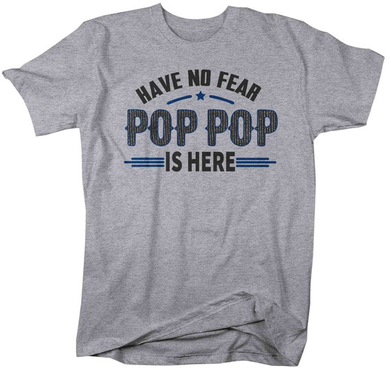 Fathers Day Shirt Have No Fear Pop Pop Is Here Funny Fathers Day Shirt Have No Fear Pop Pop Is Here Funny