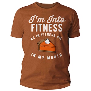 Men's Funny Pie T Shirt Thanksgiving Shirts Into Fitness Pie In Mouth Workout Tee Turkey Day TShirt Man Unisex image 4