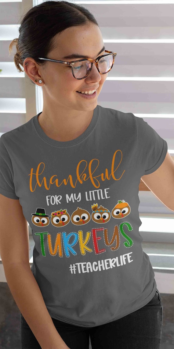 Women's Thanksgiving Shirt Teacher Thanksgiving Shirt Thankful For My Turkeys T Shirt Cute Teacher Thanksgiving