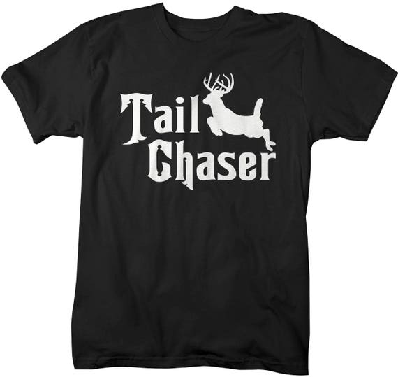 Men's Funny Hunting T-Shirt Tail Chaser Deer Offensive Shirt Hunter Hilarious Shirts Hunters Gift Idea