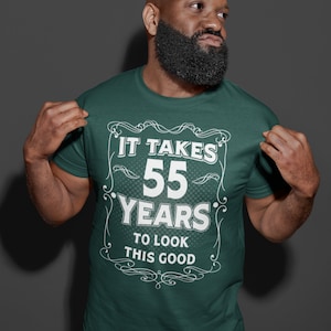 Men&#39;s Funny 55th Birthday T-Shirt It Takes Fifty Five Years Look This Good Shirt Gift Idea Vintage Tee 55 Years Man Unisex