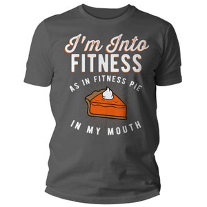 Men's Funny Pie T Shirt Thanksgiving Shirts Into Fitness Pie In Mouth Workout Tee Turkey Day TShirt Man Unisex image 6