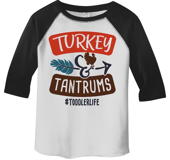 Kids Funny Toddler Thanksgiving Shirt Boy's Girl's Turkey & Tantrums Tee #Toddlerlife Shirts 3/4 Sleeve Raglan