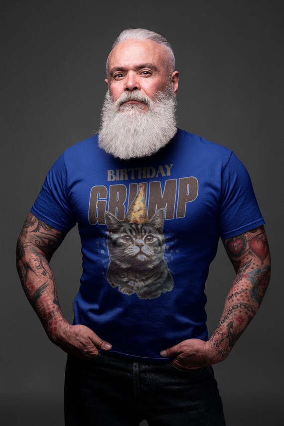 Men's Funny Birthday Shirt Grump Cat Birthday TShirt Gift Idea Any Age Tee 40 50 60 70 For Men Years Unisex Gift Idea