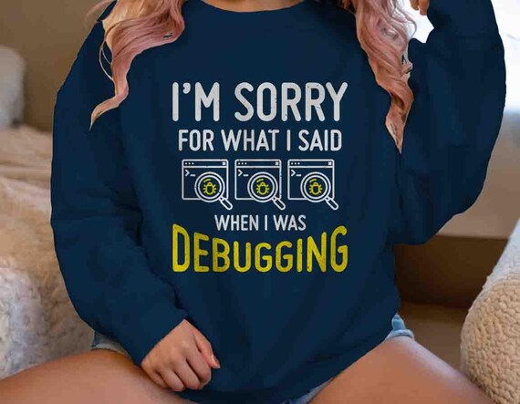 Men's Funny Programmer Sweatshirt Sorry For What I Said Crewneck Gift For Computer Programming Joke Debugging Coder Shirt Adult Humor Him