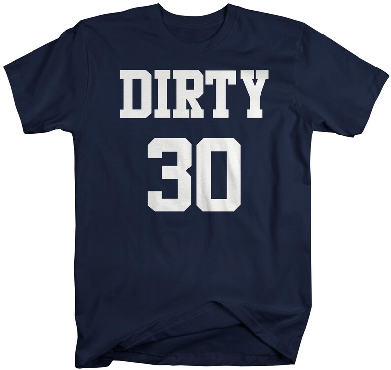 May include: A navy blue t-shirt with white text that reads "DIRTY 30".