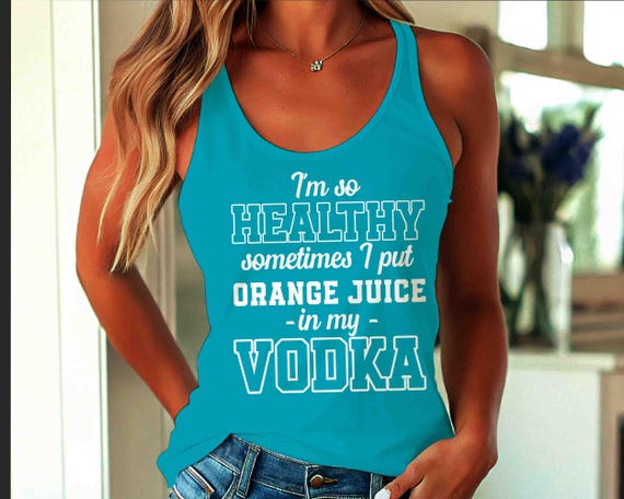 Women's Funny Workout Tank I'm So Healthy Racer Back Gym Gift I Put Orange Juice Vodka Racerback Lift Weights Drinker Joke Ladies Razorback