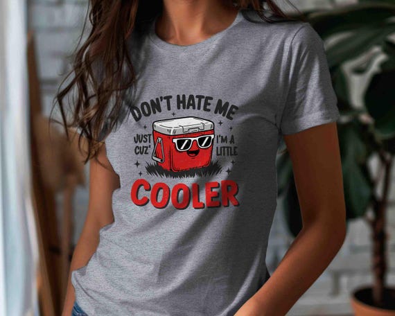 Women's Funny Pun Shirt Little Cooler T Shirt Gift Idea TShirt Graphic Humor Joke Cute Drink Boater Friends Don't Hate Unisex For Her Tee