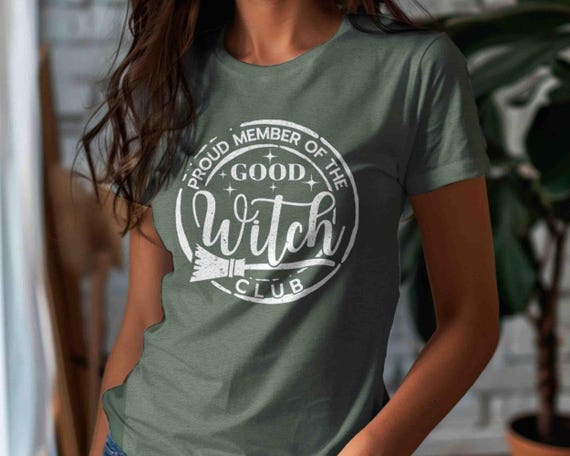 Women's Witch TShirt Good Witch Shirt Proud Member Club Best Friends Matching Wicked Witch Gift Unisex Tee Witch Wicca Wiccan For Her Woman